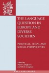 The Language Question in Europe and Diverse Societies: Political, Legal and Social Perspectives - Dario Castiglione, Chris Longman