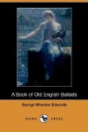 A Book of Old English Ballads (Dodo Press) - George Wharton Edwards