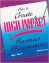 How to Create High Impact Business Presentations - Joyce Kupsh, Pat R. Graves