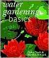 Water Gardening Basics - Helen Nash, Marilyn M. Cook, Judy Morgan