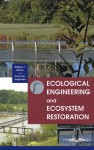 Ecological Engineering and Ecosystem Restoration - William J. Mitsch