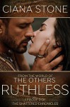 Ruthless (The Shattered Chronicles / The Others #2) - Ciana Stone