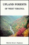 Upland Forests Of West Virginia - Steven L. Stephenson