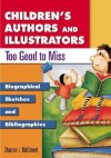 Children's Authors and Illustrators Too Good to Miss: Biographical Sketches and Bibliographies - Sharron L. McElmeel