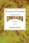 Comunion y Comunidad Una Introduccion a la Espiritualidad Cristiana Aeth: Communion and Community an Introduction to Christian Spirituality Spanish - Abingdon Press