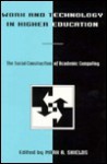 Work and Technology in Higher Education: The Social Construction of Academic Computing - Murrell G. Shields