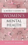 A Nurse's Guide to Women's Mental Health - Michele R. Davidson