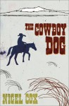 The Cowboy Dog - Nigel Cox