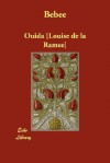 Bebee - Ouida Louise De La Ramee