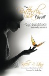 The Butterfly Payoff: A Woman's Guide to Defining Her Purpose, Fulfilling Her Dreams, and Getting Paid for It! - Kellie R. Stone, Cathy Lynn, Linda Joy, Jan Deelstra, Lisa Marie Rosati, Sharon Nicholas, Alexa Linton, Charlotte Howard