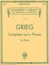 Complete Lyric Pieces (Centennial Edition): Piano Solo - Edvard Grieg