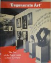 Degenerate Art: The Fate of the Avant-Garde in Nazi Germany - Stephanie Barron