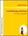 Lausbubengeschichten : Aus meiner Jugendzeit (German Edition) - Ludwig Thoma