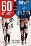 Sixty Days Out: The Art of Election - John Hartmann, Erich Hartmann