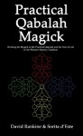 Practical Qabalah Magick - Working the Magic of the Practical Qabalah and the Tree of Life in the Western Esoteric Tradition - Sorita D'este, David Rankine