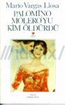 Palomino Molero'yu Kim Öldürdü? - Mario Vargas Llosa