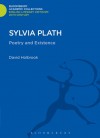 Sylvia Plath: Poetry and Existence - David Holbrook