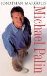 Michael Palin: A Biography - Jonathan Margolis