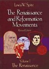 The Renaissance and Reformation Movements, Volume One: The Renaissance - Lewis William Spitz