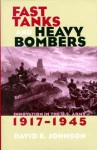 Fast Tanks and Heavy Bombers: Innovation in the U.S. Army, 1917 1945 - David E. Johnson