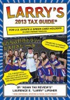 Larry's 2013 Tax Guide for U.S. Expats & Green Card Holders in User-Friendly English - Laurence E 'Larry'