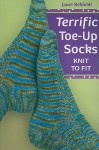 Terrific Toe-Up Socks: Knit to Fit - Janet Rehfeldt