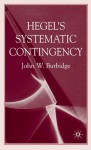 Hegel's Systematic Contingency - John W. Burbidge