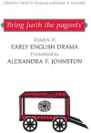 Bring Furth the Pagants: Essays in Early English Drama Presented to Alexandra F. Johnston - Alexandra F. Johnston, David N. Klausner, Karen Sawyer Marsalek