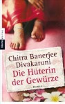 Die Hüterin der Gewürze - Chitra Banerjee Divakaruni, Angelika Naujokat