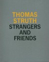 Thomas Struth: Strangers and Friends - Thomas Struth
