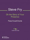 Oh the Glory of Your Presence - Steve Fry