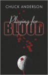 Playing for Blood - Chuck Anderson