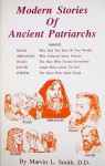 Modern Stories Of Ancient Patriarchs - Marvin L. Smith