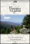 Virginia: A Guide to Backcountry Travel & Adventure - James Bannon