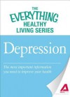 Depression: The Most Important Information You Need to Improve Your Health - Adams Media