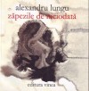 zăpezile de niciodată - Alexandru Lungu