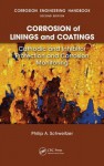 Corrosion of Linings and Coatings: Cathodic and Inhibitor Protection and Corrosion Monitoring - Philip A. Schweitzer