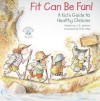 Fit Can Be Fun!: A Kid's Guide to Healthy Choices - J.S. Jackson