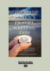 The Best Womens Travel Writing 2010: True Stories from Around the World (Large Print 16pt) - Stephanie Elizondo Griest