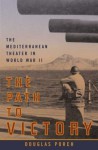 The Path to Victory: The Mediterranean Theater in World War II - Douglas Porch