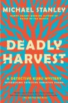 Deadly Harvest: A Detective Kubu Mystery (Detective Kubu Series) by Stanley, Michael(April 30, 2013) Paperback - Michael Stanley