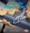 What Do Pliers Do? - Robin Nelson