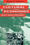 Cultural Economies Past And Present - Rhoda H. Halperin, Rhoda H. Halpern