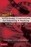 More Movie-Based Illustrations for Preaching and Teaching: 101 Clips to Show or Tell (No. 2) - Craig Brian Larson