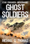 Ghost Soldiers (Star Crusades: Mercenaries Book 2) - Michael G. Thomas