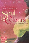 Soul Colours, Band 2: Rote Rebellion - Marion Hübinger