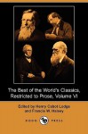 The Best of the World's Classics, Restricted to Prose, Volume VI (Dodo Press) - Henry Cabot Lodge, Francis W. Halsey