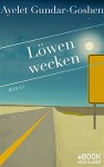 Löwen wecken - Ayelet Gundar-Goshen, Ruth Achlama