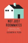 Not Just Roommates: Cohabitation after the Sexual Revolution - Elizabeth H. Pleck