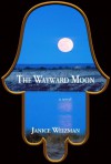 The Wayward Moon - Janice Weizman